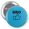 it's ok bro  funny Pin-back button