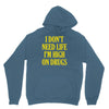 i don't need life i'm high on drugs Hoodie