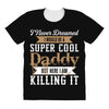 i never dreamed i would be a super cool daddy but here i am killing it All Over Women's T-shirt