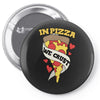 in pizza we crust Pin-back button