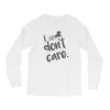i don't care Long Sleeve Shirts