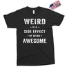 Weird Is A Side Effect Of Being Awesome Exclusive T-shirt