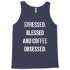 stressed, blessed and coffee obsessed Tank Top