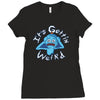 it's gettin' weird! Ladies Fitted T-Shirt