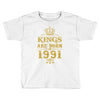 kings are born in 1991 Toddler T-shirt