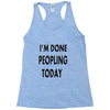 done peopling today girls Racerback Tank