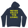 never trust the living Hoodie