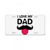 i love my dad License Plate