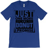 Just One More Donut I Promise T-Shirt