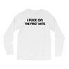 fuck on the first date Long Sleeve Shirts