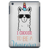 i choose to be a unicorn iPad Mini