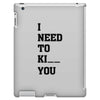 i Need To Kı You iPad 3 and 4 Case