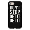 don't stop get it get it iPhone 8