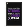 we don't know how strong we are until being strong is the only choice iPad Mini 4 Case