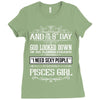 And 8th Day God Look Down So God Made A Pisces Girl Ladies Fitted T-Shirt