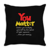 you matter Throw Pillow