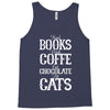 read books drink coffee eat chocolate pet cats Tank Top