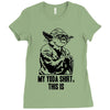 my yoda shirt, this is Ladies Fitted T-Shirt