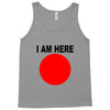i am here Tank Top