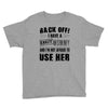 back off i have a crazy mommy and i'm not afraid to user her Youth Tee