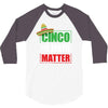 cinco de mayo  drunk lives matter 3/4 Sleeve Shirt