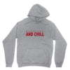 and chill Unisex Hoodie