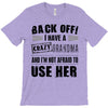 back off i have a crazy grandma and i'm not afraid to user her T-Shirt