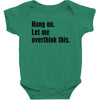 hang on. let me overthink this Baby Bodysuit