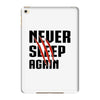 Never Sleep Again iPad Mini 4