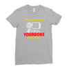 i'm here because you broke something Ladies Fitted T-Shirt