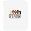 nevertheless she persists Mousepad