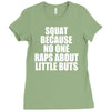 squat because no one raps about little butts Ladies Fitted T-Shirt