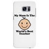 My Mom Is The World's Best Teacher Samsung Galaxy S7 Edge