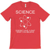 science doesn't care what you believe funny T-Shirt