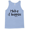 make it happen Tank Top