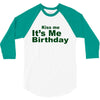 kiss me it's me birthday 3/4 Sleeve Shirt