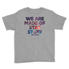 We Are Made Of Star Stuff Youth Tee