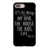 its all messy;  my hair the house the kid life iPhone 8 Plus