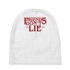 friends don't lie 1 Baby Beanies