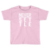 never settle Toddler T-shirt