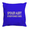 spoiler alert everyone dies Throw Pillow
