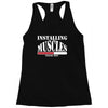 funny installing muscles, ideal gift, birthday present Racerback Tank