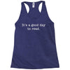 it's a good day to read text Racerback Tank