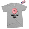 Donut Judge Me Exclusive T-shirt