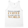 given enough coffee Tank Top