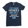 I'm Your Father's Day Gift Mom Says You're Welcome Baby Boy Ladies Fitted T-Shirt