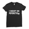 insist on perfection Ladies Fitted T-Shirt
