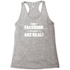 funny facebook my friends are real Racerback Tank