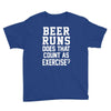 beer runs does that count as exercise funny Youth Tee