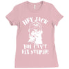 uncle si you can't fix stupid duck dynasty hey jack Ladies Fitted T-Shirt